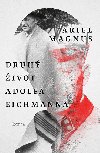 Druh ivot Adolfa Eichmanna - Ariel Magnus 