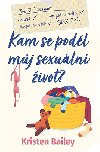 Kam se podl mj sexuln ivot - Kristen Bailey 