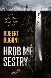Hrob m sestry - Robert Dugoni 