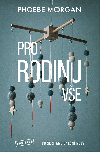 Pro rodinu ve - Phoebe Morgan 