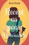 Recept na pana Dokonalho - Anni Rose 