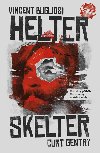 Helter Skelter: Skuten pbh Mansonovy vradc sekty - Curt Gentry , Curt Gentry Vincent Bugliosi 