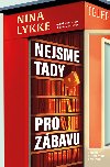 Nejsme tady pro zbavu - Nina Lykke 