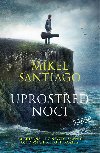 Uprosted noci - Mikel Santiago 