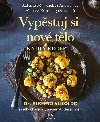 Vypstuj si nov tlo - KNIHA RECEPT - Dr. Alberto Villoldo , Dr. Alberto Villoldo Conny Andersson 