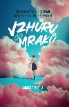 Vzhru do mrak - Pbh pln touhy, cestovn a nelehkch ivotnch rozhodnut - Rokosov Sandra