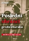 Posledn obrnci protektortu  - PhDr. Ji Plach PhD. 