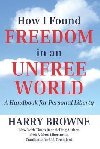 How I Found Freedom in an Unfree World - Browne Harry