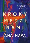 Kroky medzi nami - Ana Maya
