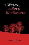 Witch, the Seed and the Scalpel - O`Neill Scott