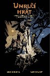 Umrl hnt a dal podivn phody z nepoznanch zem - Mignola Mike