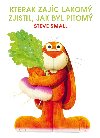 Kterak zajc lakom zjistil, jak byl pitom - Steve Small