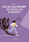 Jak se osvobodit od strachu a zkosti - Nancy Stella