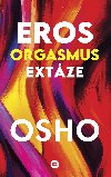 Eros, orgasmus, extze - Osho 