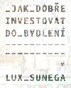 Jak dobe investovat do bydlen - Martin Lux; Petr Sunega