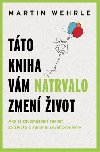 Tto kniha vm natrvalo zmen ivot - Martin Wehrle