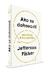 Ako sa dohovori - Jefferson Fisher
