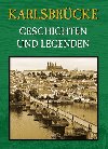 Karlsbrücke - Geschichten und Legenden - Wagnerová Magdalena