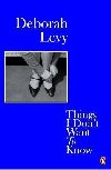 Things I Dont Want to Know - Levy Deborah