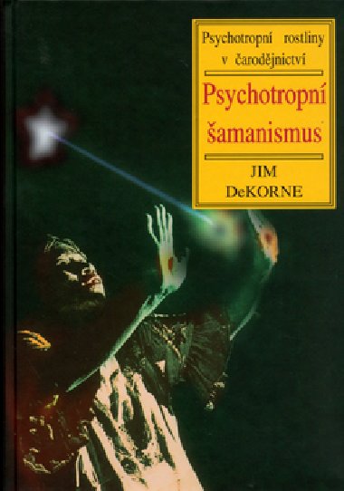 Psychotropn amanismus - Jim DeKORNE
