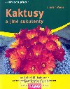 Kaktusy a jin sukulenty - Elisabeth Manke