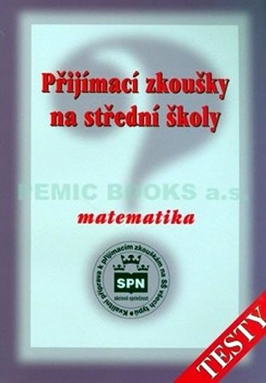 Pijmac zkouky na stedn koly Matematika - testy - Zdenk Plpn