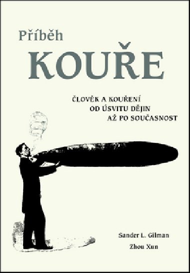 Příběh kouře - Sander L. Gilman; Zhou Xun