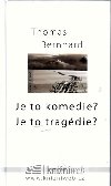 Je to komedie?je to tragdie? - Thomas Bernhard