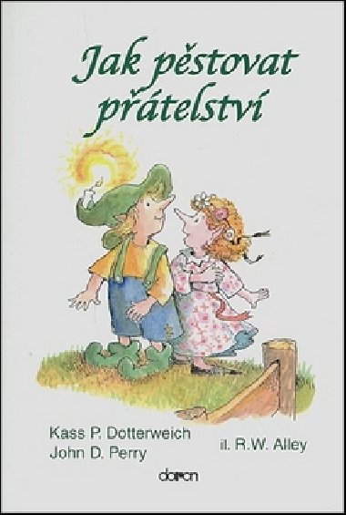 Jak pstovat ptelstv - Kass Pery Dotterweich; John D. Perry