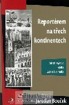 Reportrem na tech kontinentech - Jaroslav Bouek