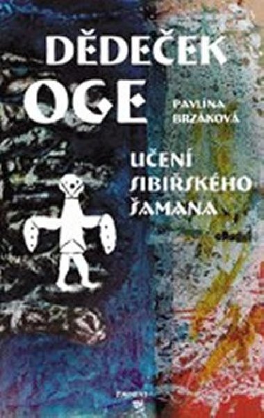 Dědeček Oge - Učení sibiřského šamana - Pavlína Brzáková; Pavlína Brzáková