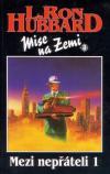 Mezi nepteli 1 mise na zemi - Hubbard L. Ron