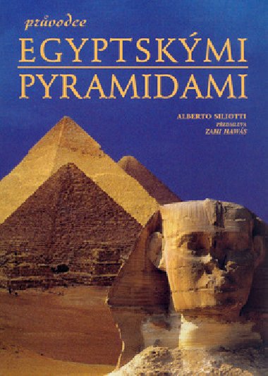 Prvodce egyptskmi pyramidami - Alberto Siliotti