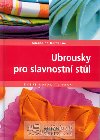 Ubrousky pro slavnostn stl - Amandine Dardenne