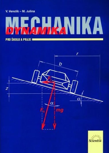 Mechanika - Dynamika pro kolu a praxi - Vladimr Venclk; Miloslav Julina