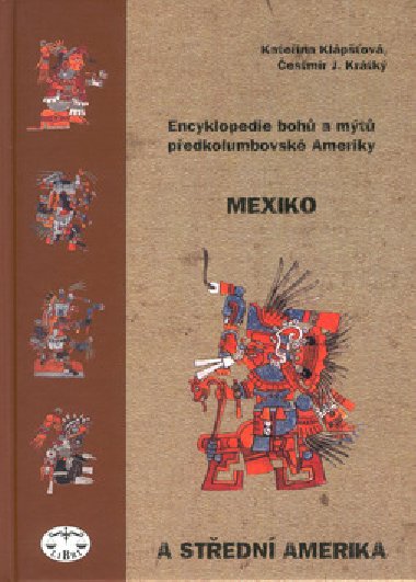 Encyklopedie boh a mt pedkolumbovsk ameriky - Kateina Klpov; estmr J. Krtk