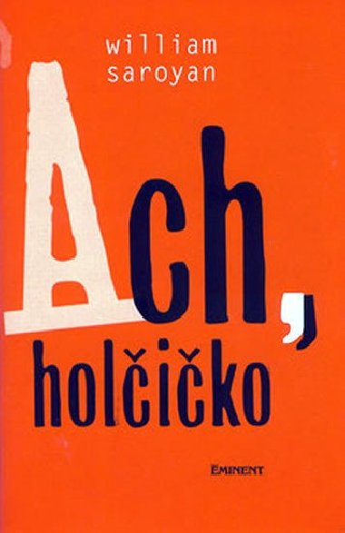 Ach, holčičko - William Saroyan