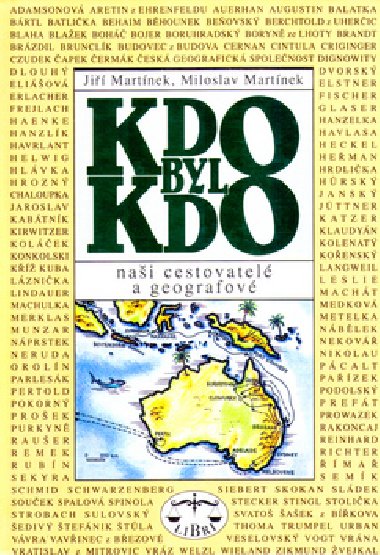 Kdo byl kdo nai cestovatel a geografov - J. a M. Martnek; Ji Hajn