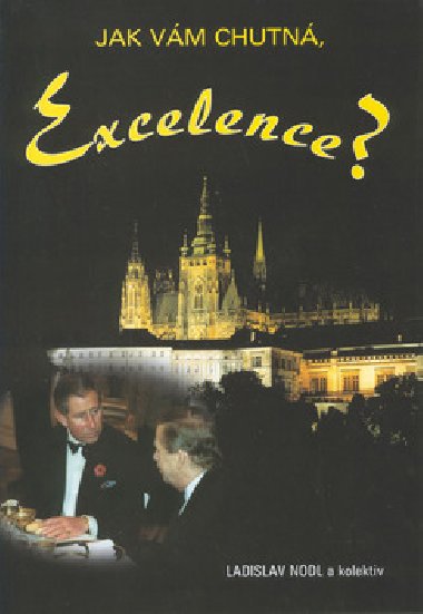 Jak vm chutn, excelence? - Ladislav Nodl