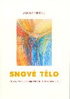 Snov tlo - loha tla pi objevovn bytostnho j - Mindell Arnold