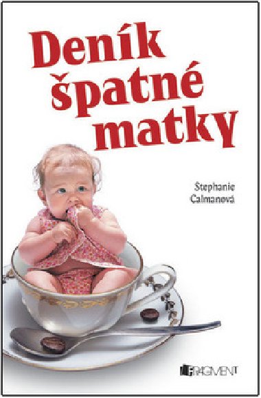 Deník špatné matky - Stephanie Calmanova