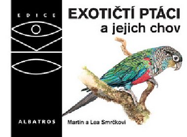 Exotit ptci a jejich chov - Martin Smrek; Lea Smrkov