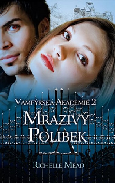Vampýrská akademie 2 - Mrazivý polibek - Richelle Mead