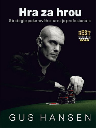 Hra za hrou - strategie pokerového turnaje profesionála - Gus Hansen