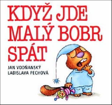 Když jde malý bobr spát - Jan Vodňanský; Ladislava Pechová