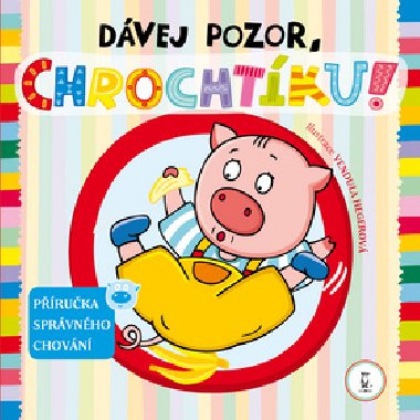 Dvej pozor, chrochtku ! - Vendula Hegerov