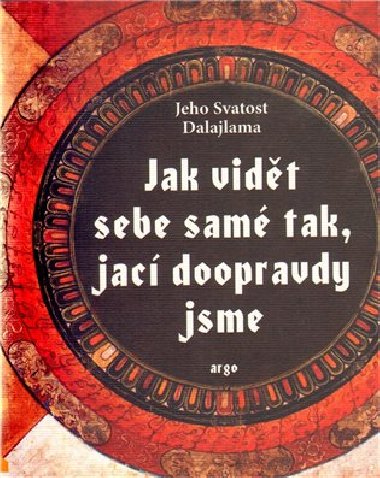 Jak vidt sebe sam tak, jac doopravdy jsme - Jeho Svatost Dalajlama