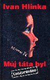 Mj tta byl -cenzurovno- - Ivan Hlinka