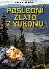 Posledn zlato yukonu - Jaroslav Kratna