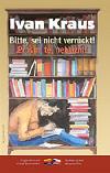 Prosm t, neblzni!/bitte, sei nicht verrckt! - Kraus Ivan